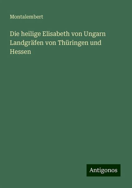 Die heilige Elisabeth von Ungarn Landgräfen von Thüringen und Hessen