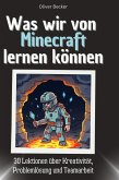 Was wir von Minecraft lernen können Was wir von Minecraft lernen können