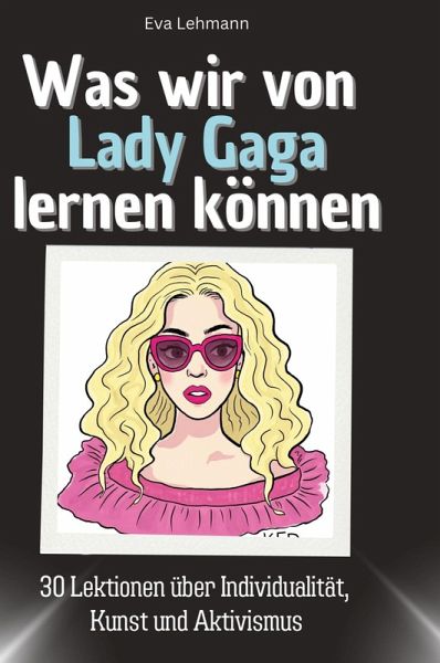 Was wir von Lady Gaga lernen können