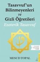 Tasavvufun Bilinmeyenleri ve Gizli Ögretileri - Topal, Mesud