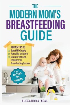 The Modern Mom's Breastfeeding Guide - Veal, Alexandra