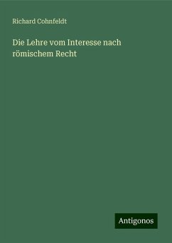 Die Lehre vom Interesse nach römischem Recht - Cohnfeldt, Richard