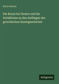 Die Kunst bei Homer und ihr Verhältniss zu den Anfängen der griechischen Kunstgeschichte