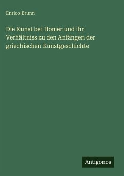 Cover Die Kunst bei Homer und ihr Verhältniss zu den Anfängen der griechischen Kunstgeschichte