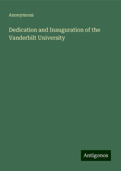 Dedication and Inauguration of the Vanderbilt University - Anonymous