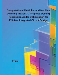 Computational Multiplier and Machine Learning- Based 3D Graphics Deming Regression Adder Optimization for Efficient Integrated Circuit Design - Frida