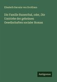 Die Familie Runenthal, oder, Die Umtriebe der geheimen Gesellschaften socialer Roman Die Familie Runenthal, oder, Die Umtriebe der geheimen Gesellschaften socialer Roman