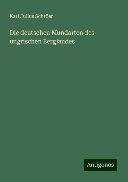 Die deutschen Mundarten des ungrischen Berglandes