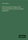 Die Hohenzollern Könige in der Kulturgeschichte: Nach den Quellen dargestellt