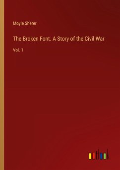 The Broken Font. A Story of the Civil War The Broken Font. A Story of the Civil War