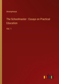 The Schoolmaster : Essays on Practical Education