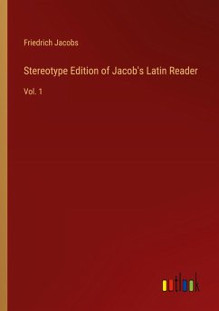 Stereotype Edition of Jacob's Latin Reader