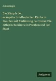 Die Kämpfe der evangelisch-lutherischen Kirche in Preußen seit Einführung der Union: Die lutherische Kirche in Preußen und der Staat