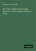 The Treaty-Rights of the Foreign Merchant, and the Transit-System, in China