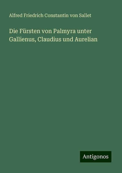 Die Fürsten von Palmyra unter Gallienus, Claudius und Aurelian