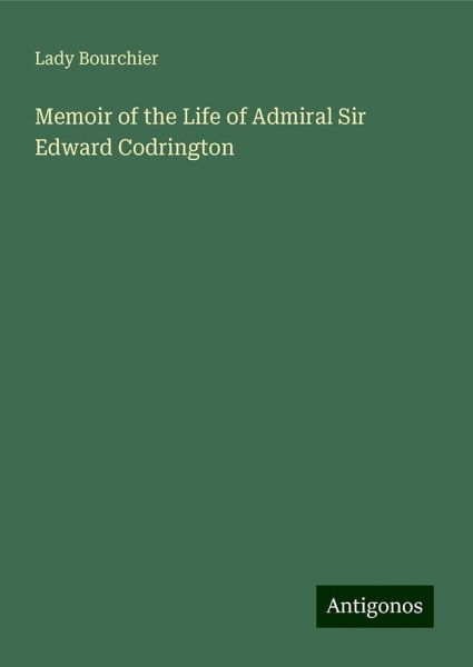 Memoir of the Life of Admiral Sir Edward Codrington