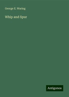 Whip and Spur - Waring, George E.