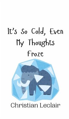 It's So Cold, Even My Thoughts Froze - Leclair