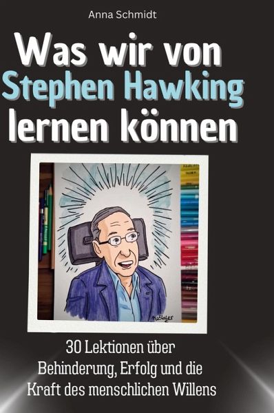 Was wir von Stephen Hawking lernen können Was wir von Stephen Hawking lernen können