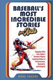Baseball's Most Incredible Stories for Kids Baseball's Most Incredible Stories for Kids