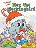 Holiday Hero Max the Mockingbird Holiday Hero Max the Mockingbird
