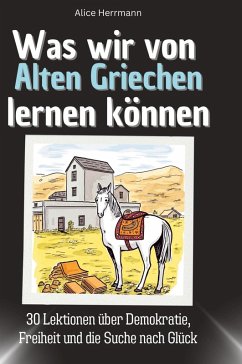 Was wir von Alten Griechen lernen können - Herrmann, Alice