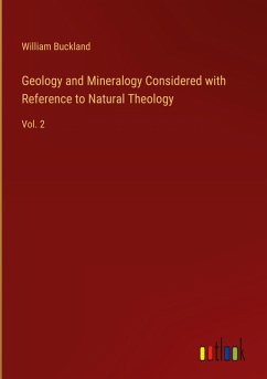 Geology and Mineralogy Considered with Reference to Natural Theology Geology and Mineralogy Considered with Reference to Natural Theology