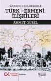 Yabanci Belgelerle Türk - Ermeni Iliskileri