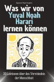 Was wir von Yuval Noah Harari lernen können Was wir von Yuval Noah Harari lernen können