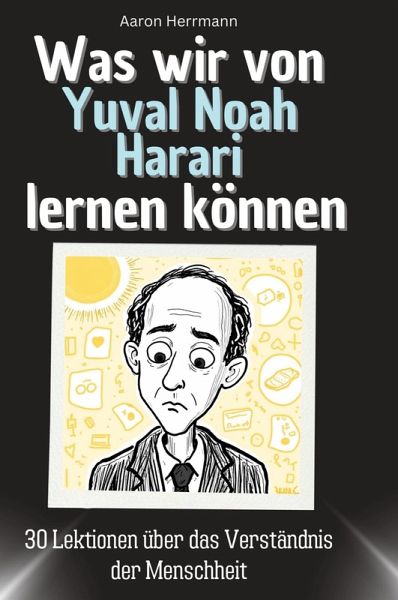 Was wir von Yuval Noah Harari lernen können