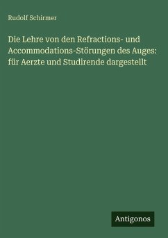 Cover Die Lehre von den Refractions- und Accommodations-Störungen des Auges: für Aerzte und Studirende dargestellt