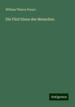 Die Fünf Sinne des Menschen - Preyer, William Thierry