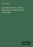 Die Kräfte der Natur und ihre Benutzung: eine physikalische Technologie