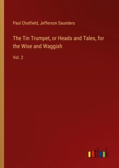 Cover The Tin Trumpet, or Heads and Tales, for the Wise and Waggish