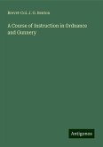 A Course of Instruction in Ordnance and Gunnery A Course of Instruction in Ordnance and Gunnery