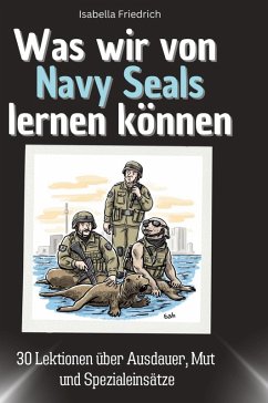 Was wir von Navy Seals lernen können - Friedrich, Isabella