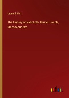 The History of Rehoboth, Bristol County, Massachusetts The History of Rehoboth, Bristol County, Massachusetts