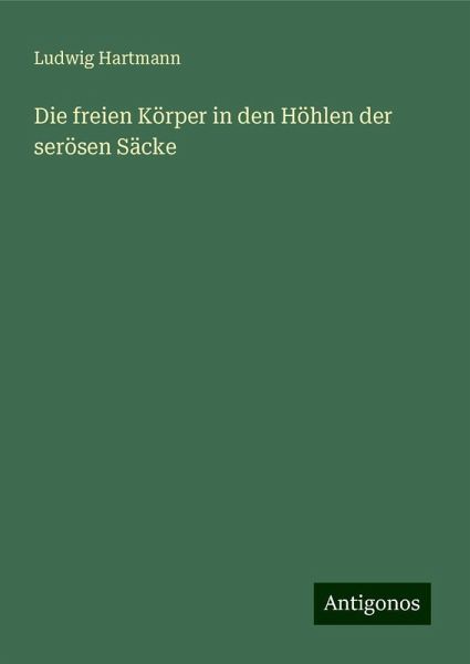 Die freien Körper in den Höhlen der serösen Säcke