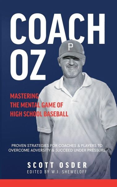 Coach Oz - Mastering the Mental Game of High School Baseball Coach Oz - Mastering the Mental Game of High School Baseball
