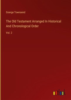 The Old Testament Arranged In Historical And Chronological Order