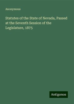 Statutes of the State of Nevada, Passed at the Seventh Session of the Legislature, 1875 - Anonymous