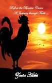 Before the Rooster Crows - A Journey through Faith Before the Rooster Crows - A Journey through Faith