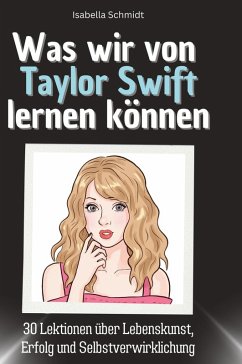 Was wir von Taylor Swift lernen können - Schmidt, Isabella
