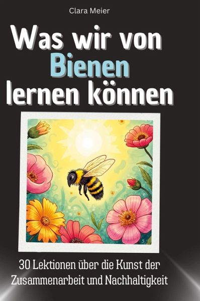 Was wir von Bienen lernen können Was wir von Bienen lernen können