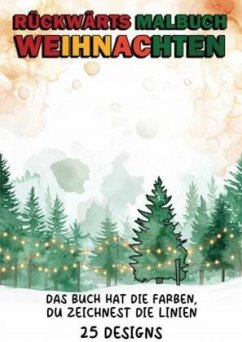 Rückwärts Malbuch - Weihnachten - für Erwachsene, Malbücher
