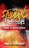 I Ain't Studdin' the Devil Power of Declarations I Ain't Studdin' the Devil Power of Declarations