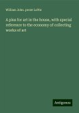 A plea for art in the house, with special reference to the economy of collecting works of art