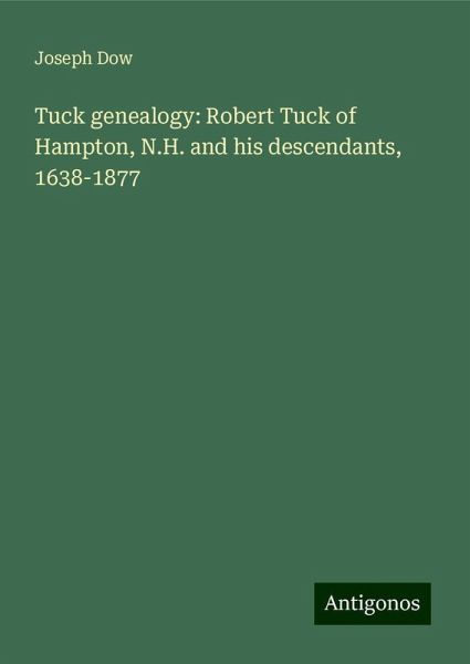 Tuck genealogy: Robert Tuck of Hampton, N.H. and his descendants, 1638-1877