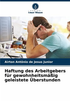 Haftung des Arbeitgebers für gewohnheitsmäßig geleistete Überstunden Cover Haftung des Arbeitgebers für gewohnheitsmäßig geleistete Überstunden