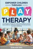 Empower Children Through Play Therapy Empower Children Through Play Therapy